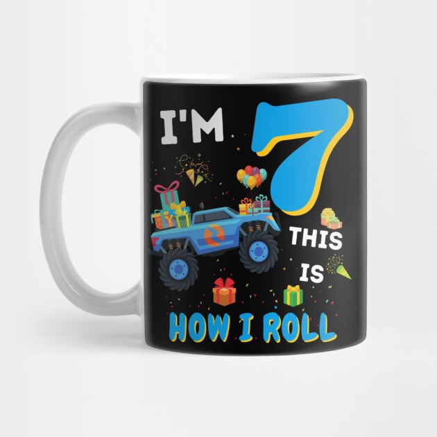 I'm 7 This Is How I Roll, 7 Year Old Boy Or Girl Monster Truck Gift by JustBeSatisfied